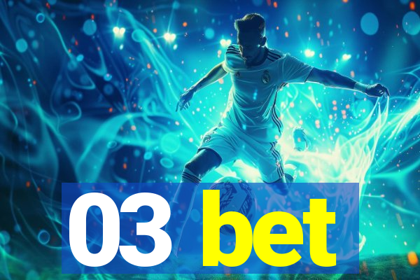 03 bet